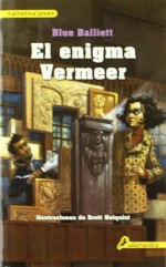 El Enigma Vermeer / Chasing Vermeer (Spanish Edition) - Blue Balliett, Raquel Vazquez Ramil, Brett Helquist