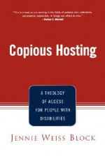 Copious Hosting: A Theology of Access for People with Disabilities - Jennie Weiss Block