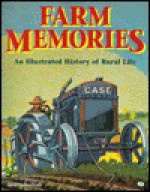 Farm Memories: An Illustrated History of Rural Life - April Halberstadt