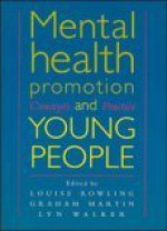 Mental Health Promotion And Young People: Concepts And Practice - Louise Rowling, Graham Martin