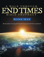 A Walk Through End Times Bible Prophecy - Mark May