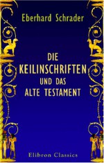 Die Keilinschriften und das Alte Testament (German Edition) - Eberhard Schrader