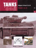 Pzkpfw VI Ausf E & B Panzer VI Tiger I & II (Tanks in Detail) - Terry Gander