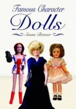 Famous Character Dolls. by Susan Brewer - Susan Brewer