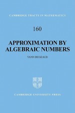 Approximation by Algebraic Numbers - Yann Bugeaud