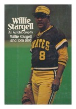 Willie Stargell: An Autobiography - Willie Stargell, Tom Bird