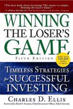 Winning the Loser's Game, Fifth Edition: Timeless Strategies for Successful Investing - Charles D. Ellis