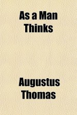 As a Man Thinks - Augustus Thomas