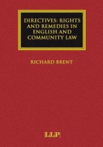 Directives: Rights and Remedies in English and Community Law - Richard Brent