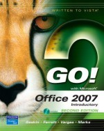 Go! with Office 2007, Introductory - Robert L. Ferrett, Alicia Vargas