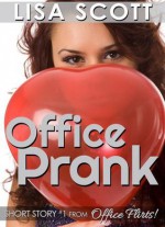 Office Prank (short story #1 from Office Flirts!) - Lisa Scott