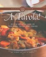 A Tavola!: Recipes and Reflections on Traditional Italian Home Cooking (Culinary Institute of America Dining) - Gianni Scappin, Vincenzo Lauria