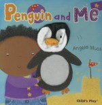 Penguin and Me! - Angela Muss