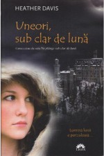 Uneori, sub clar de luna (Nu plange sub clar de luna, cartea a 2-a) (Romanian Edition) - Heather Davis