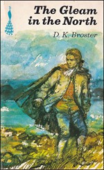 The Gleam in the North. Sequel to The Flight of the Heron. - D. K. Broster