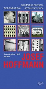 Josef Hoffmann: Architekturfuhrer/Architektonicky Pruvodce/Architecture Guide - Peter Noever, Marek Pokorný, Josef Hoffmann, Kathrin Pokorny-Nagel