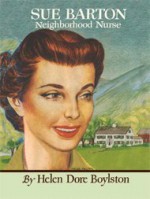 Sue Barton Neighborhood Nurse (Sue Barton Series, Volume 6) - Helen Dore Boylston