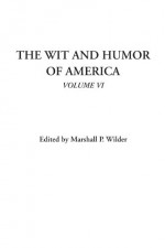 The Wit and Humor of America, Volume VI - Marshall P. Wilder