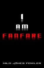 I Am FanFare - Milo James Fowler