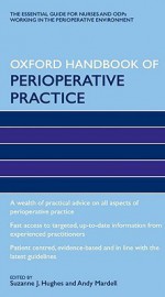 Oxford Handbook of Perioperative Practice - Suzanne Hughes, Andy Mardell