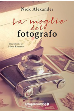 La moglie del fotografo - Nick Alexander, Silvia Romano