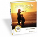 Grace Based Parenting Video Series (Part 2): Building Character - Tim Kimmel