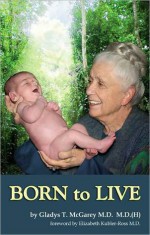 Born To Live - Gladys McGarey