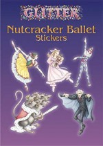 [(Glitter Nutcracker Ballet Stickers )] [Author: Darcy May] [Apr-2005] - Darcy May