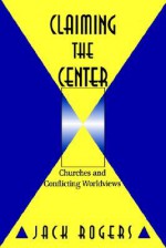 Claiming the Center - Jack Bartlett Rogers