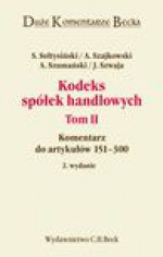 Kodeks spółek handlowych. Tom II. Komentarz do artykułów 151-300 - Andrzej Szajkowski, Sołtysiński Stanisław, Andrzej Szumański, Janusz Szwaja