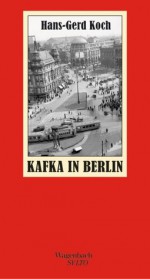 Kafka in Berlin - Hans-Gerd Koch