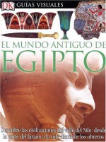 Mundo Antiguo De Egipto (DK Eyewitness Books) (Spanish Edition) - George Hart