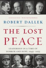 The Lost Peace - Robert Dallek