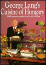 George Lang's Cuisine of Hungary - George Lang