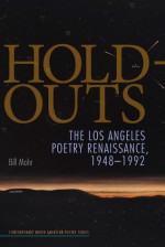 Hold-Outs: The Los Angeles Poetry Renaissance, 1948-1992 - Bill Mohr