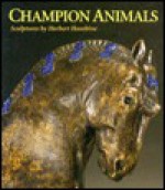 Champion Animals: Sculptures by Herbert Haseltine - Malcolm Cormack