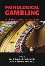 Pathological Gambling: A Clinical Guide to Treatment - Jon E. Grant