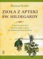 Zioła z apteki św. Hildegardy - Reinhard Schiller, Tarnas Barbara