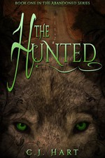 The Hunted (The Abandoned Series Book 1) - C.J. Hart