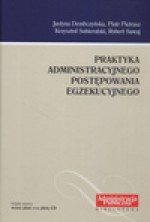 Praktyka administracyjnego postępowania egzekucyjnego - Praca zbiorowa, Justyna Dembczyńska, Piotr Pietrasz, Krzysztof Sobieralski, Robert Suwaj