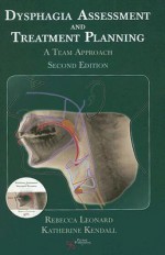 Dysphagia Assessment and Treatment Planning: A Team Approach [With 2 DVDs] - Rebecca Leonard, Katherine Kendall