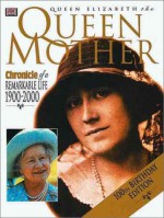 Queens Elizabeth the Queen Mother: Chronicle of a Remarkable Life 1900--2000 - Christopher Dobson