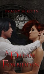 A Dream Forbidden - Tracey H. Kitts