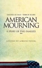 American Mourning: The Intimate Story of Two Families Joined by War--Torn by Beliefs - Melaine Morgan, Melaine Morgan, Thomas McInerney