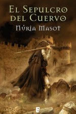 El sepulcro del cuervo (B DE BOOKS) (Spanish Edition) - Núria Masot