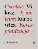 Korespondencja [1965-2003] - Czesław Miłosz, Emil Pasierski, Tymoteusz Karpowicz