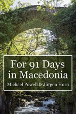 For 91 Days in Macedonia - Michael Powell, Jürgen Horn