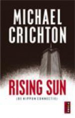 Rising Sun (De Nippon Connectie) - Michael Crichton, Frans Bruning, J. Bruning