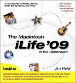 The Macintosh iLife '09 in the Classroom - Jim Heid, Ted Lai