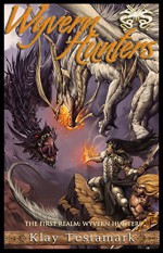 Wyvern Hunters (The First Realm Book 3) - Klay Testamark, Joe Galindez, Carlos Herrera